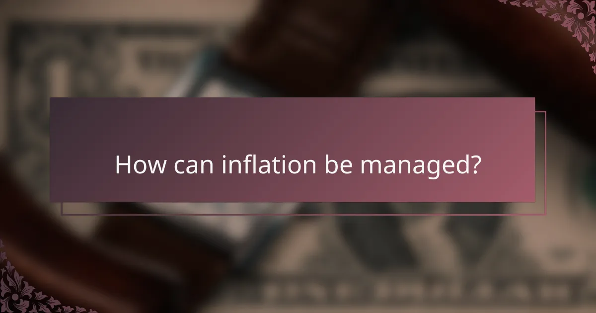 How can inflation be managed?