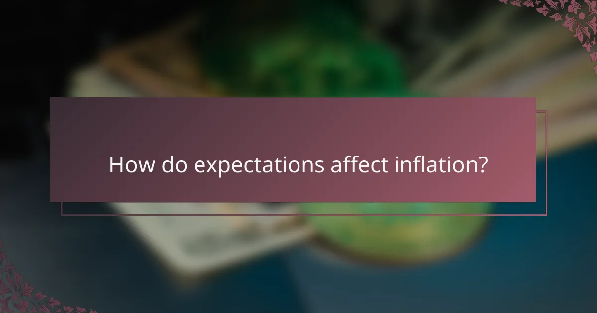 How do expectations affect inflation?