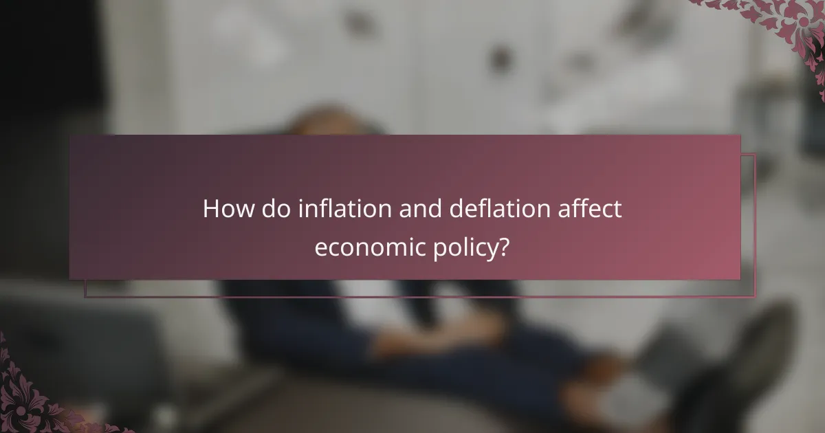 How do inflation and deflation affect economic policy?