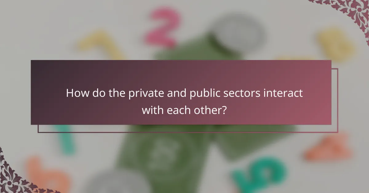 How do the private and public sectors interact with each other?