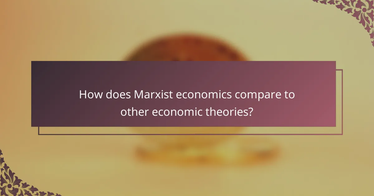 How does Marxist economics compare to other economic theories?