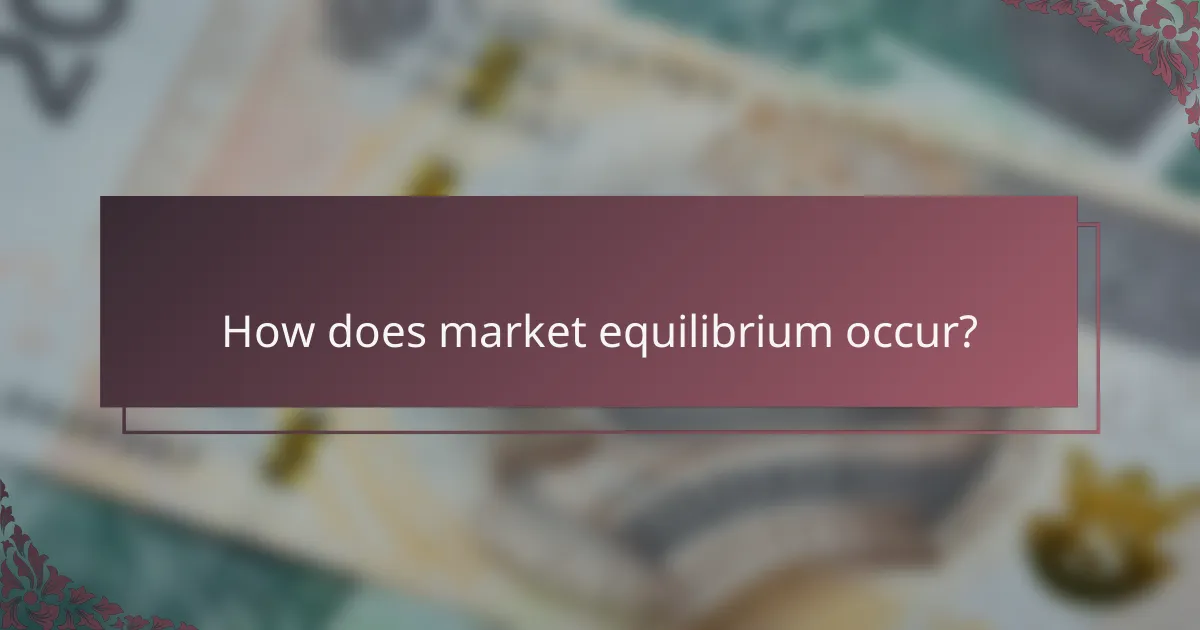 How does market equilibrium occur?