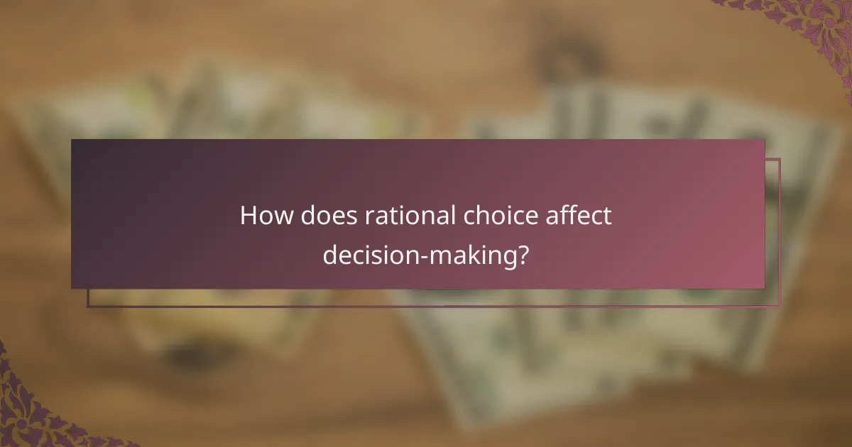 How does rational choice affect decision-making?