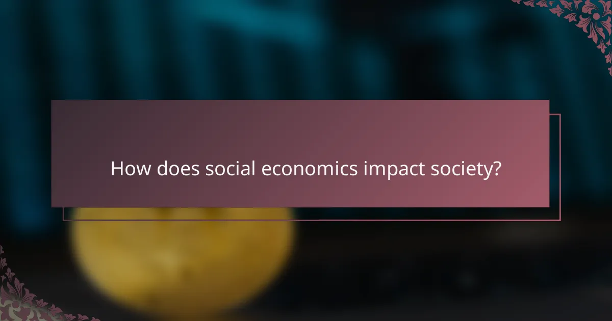 How does social economics impact society?