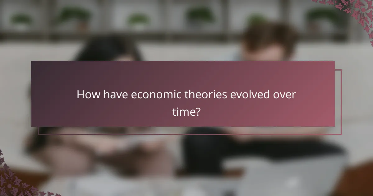How have economic theories evolved over time?