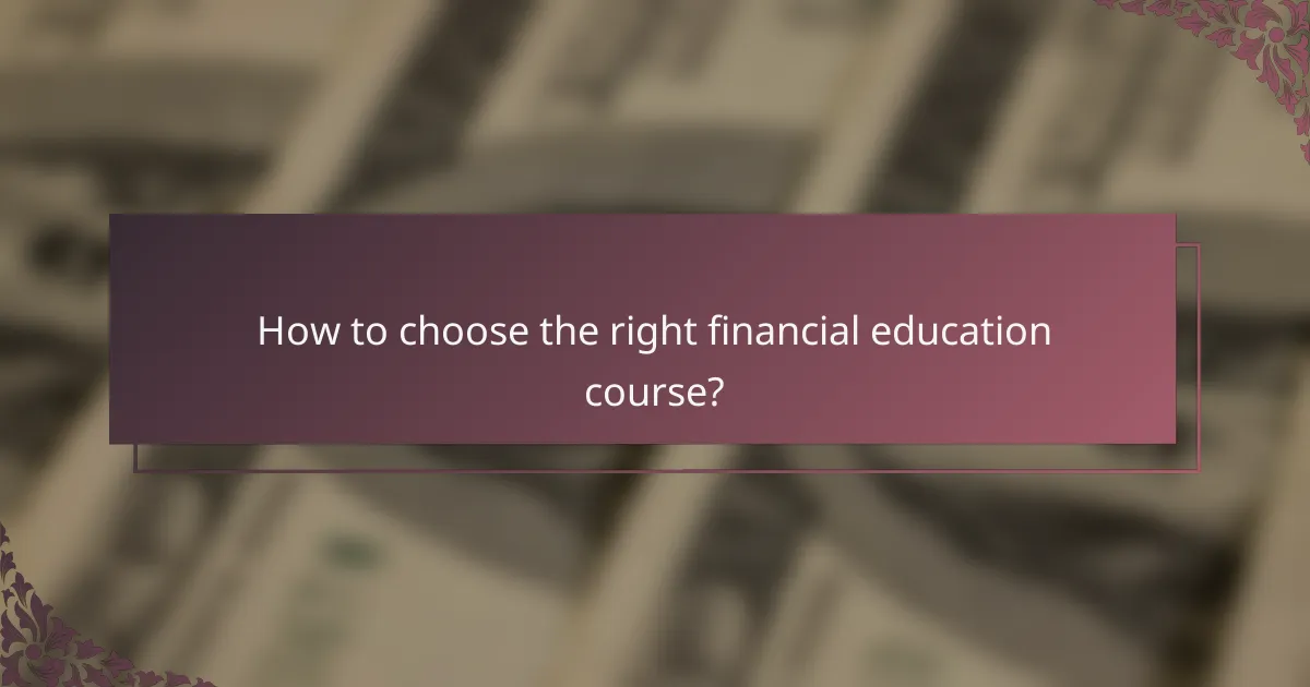 How to choose the right financial education course?