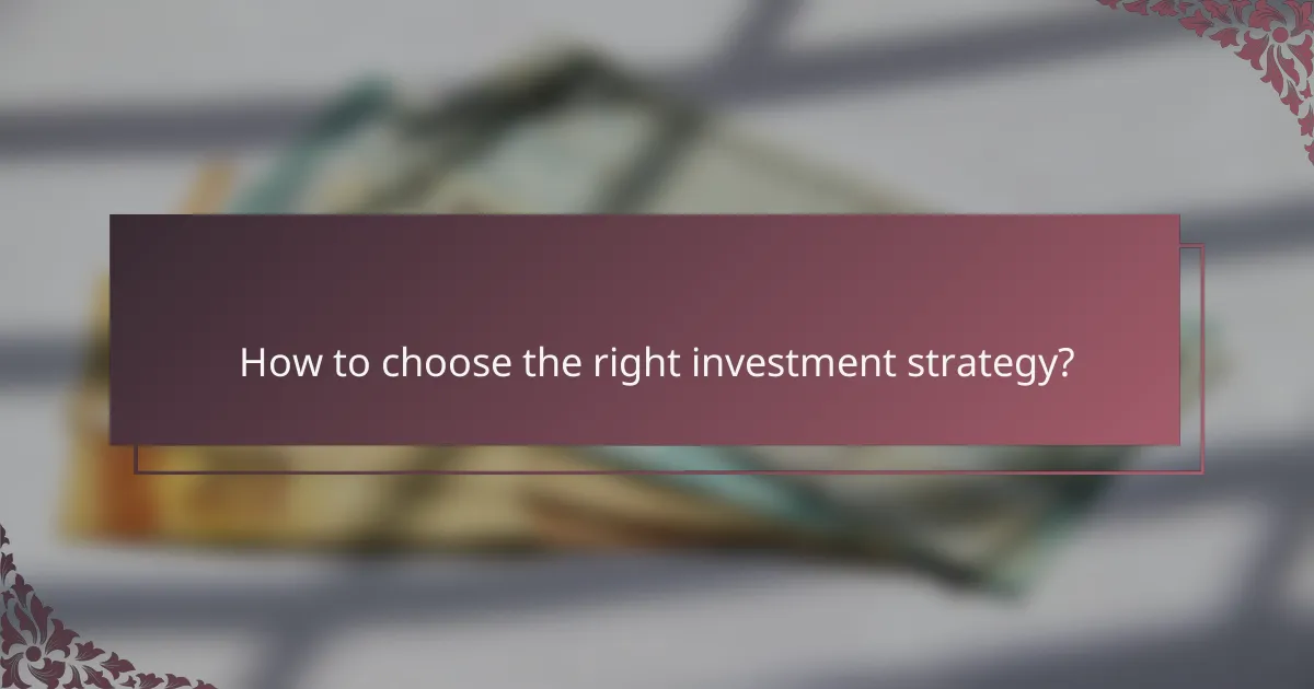 How to choose the right investment strategy?