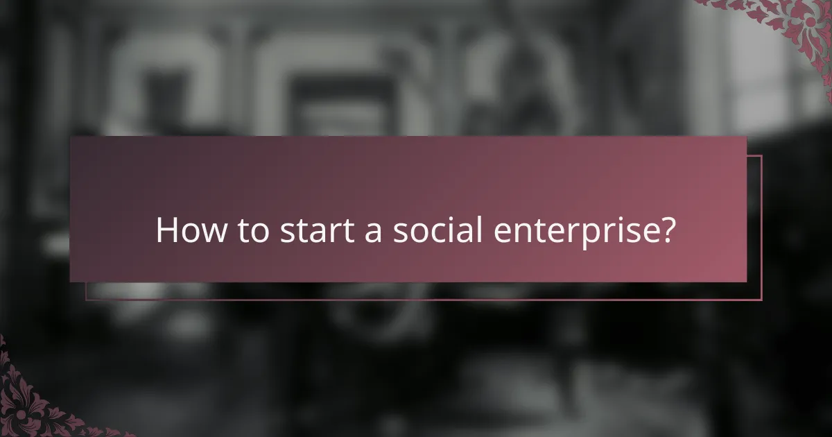 How to start a social enterprise?