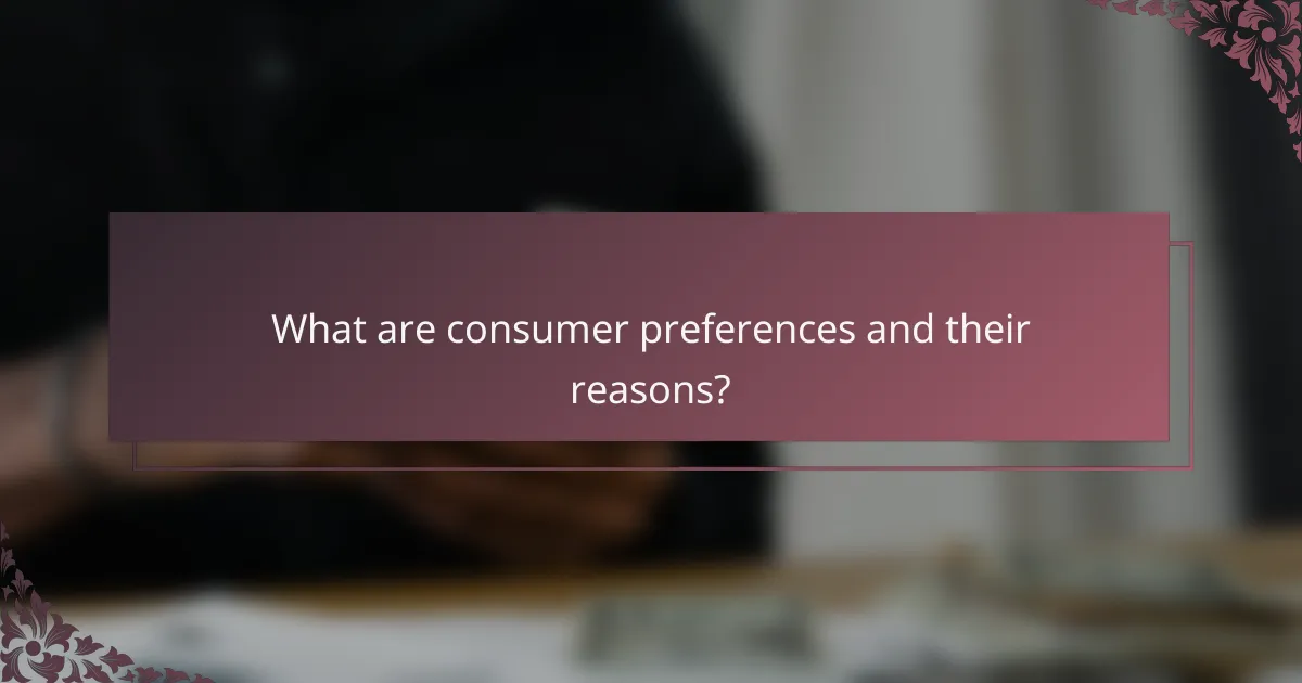 What are consumer preferences and their reasons?