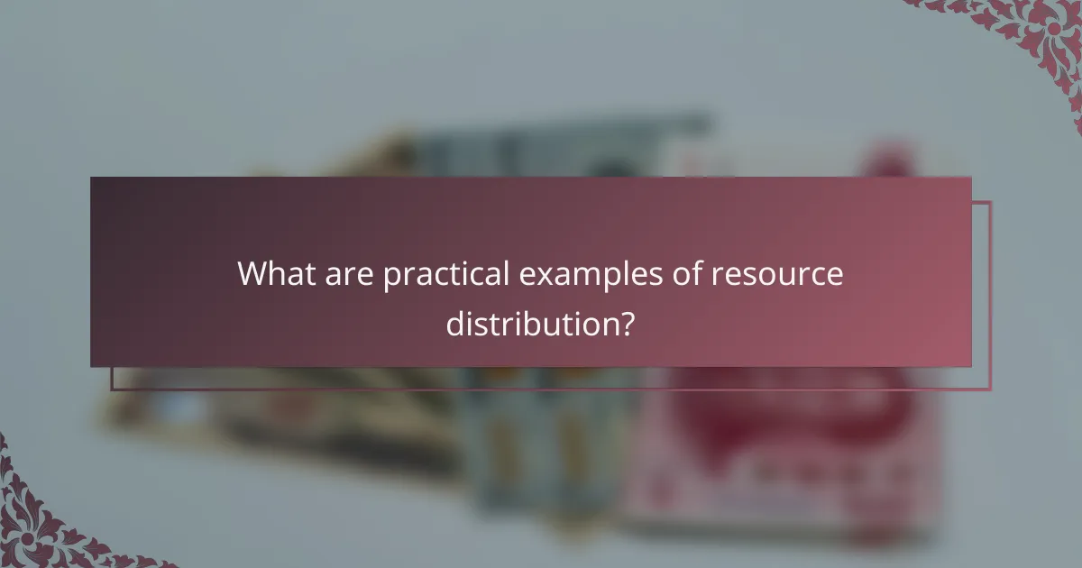 What are practical examples of resource distribution?