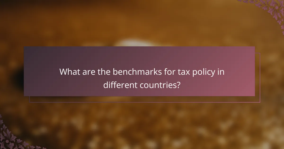 What are the benchmarks for tax policy in different countries?