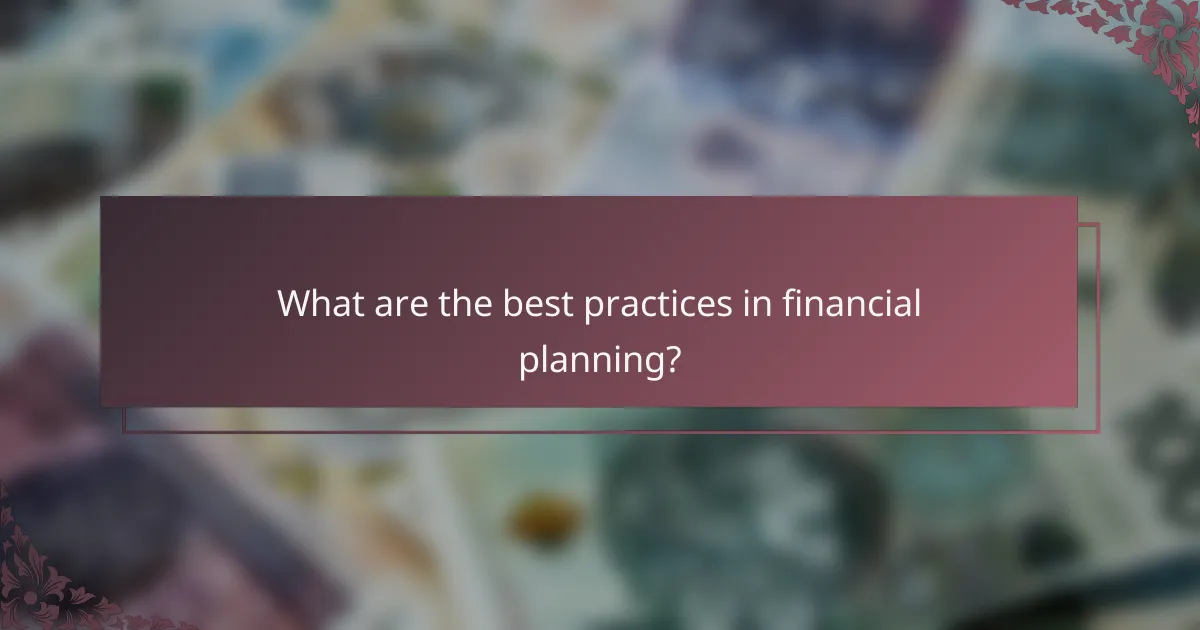 What are the best practices in financial planning?