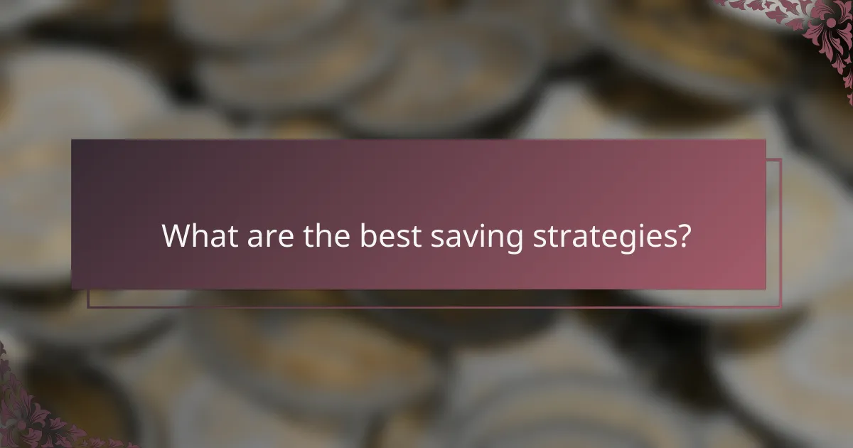 What are the best saving strategies?