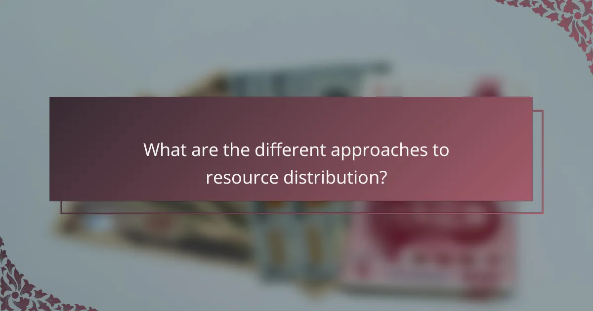 What are the different approaches to resource distribution?