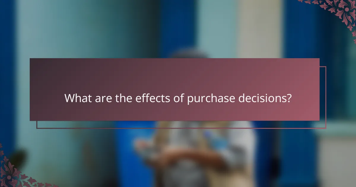 What are the effects of purchase decisions?