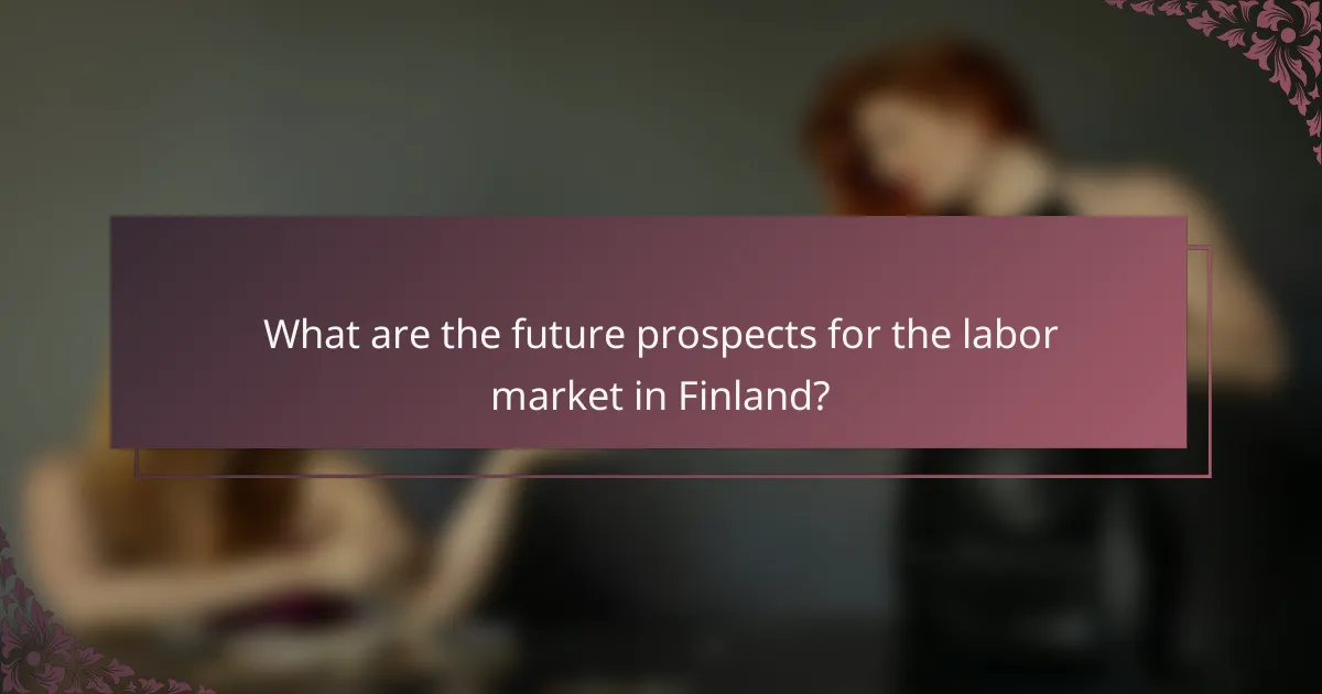 What are the future prospects for the labor market in Finland?