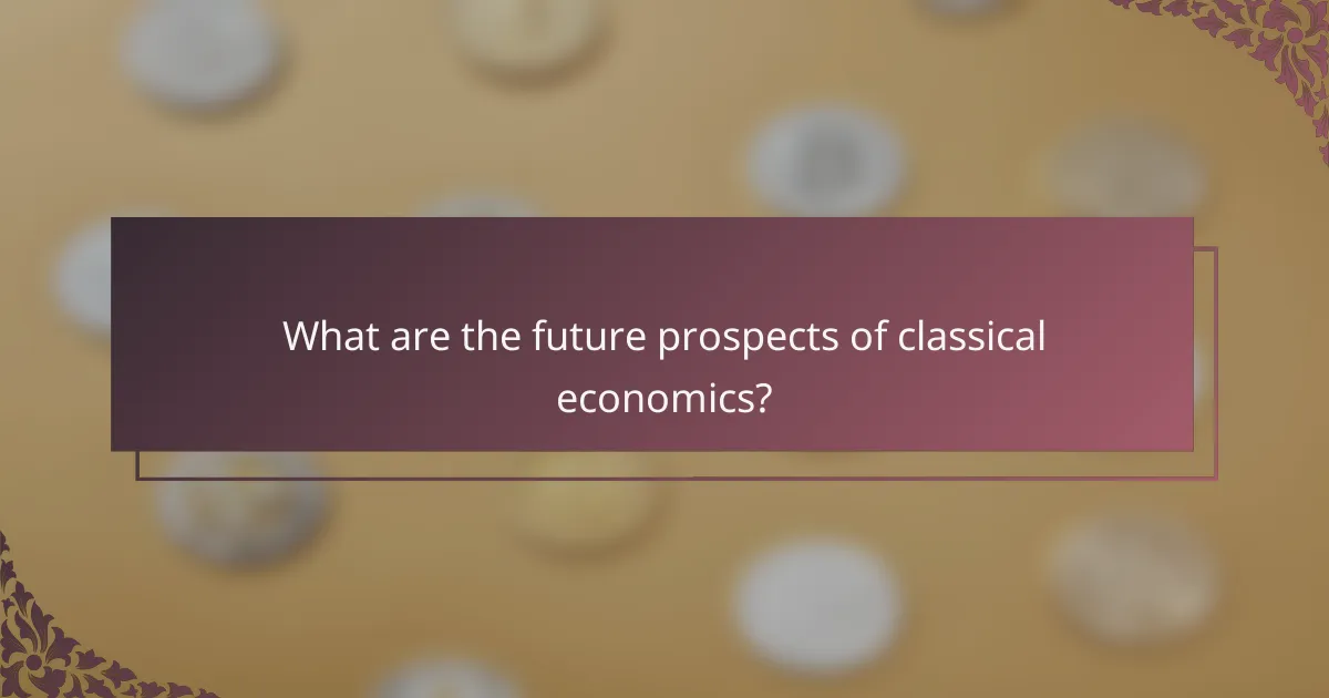 What are the future prospects of classical economics?