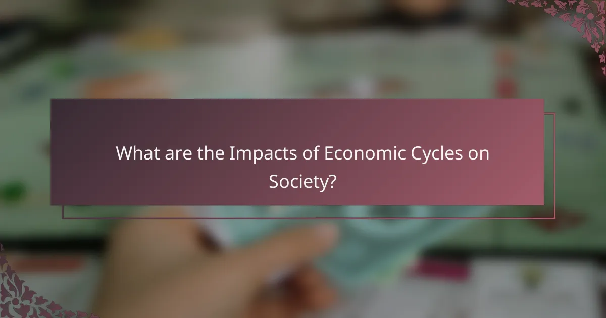 What are the Impacts of Economic Cycles on Society?