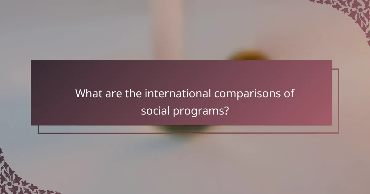 What are the international comparisons of social programs?