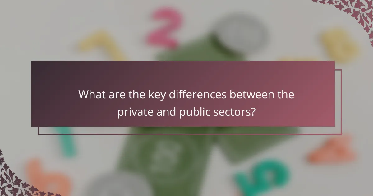 What are the key differences between the private and public sectors?