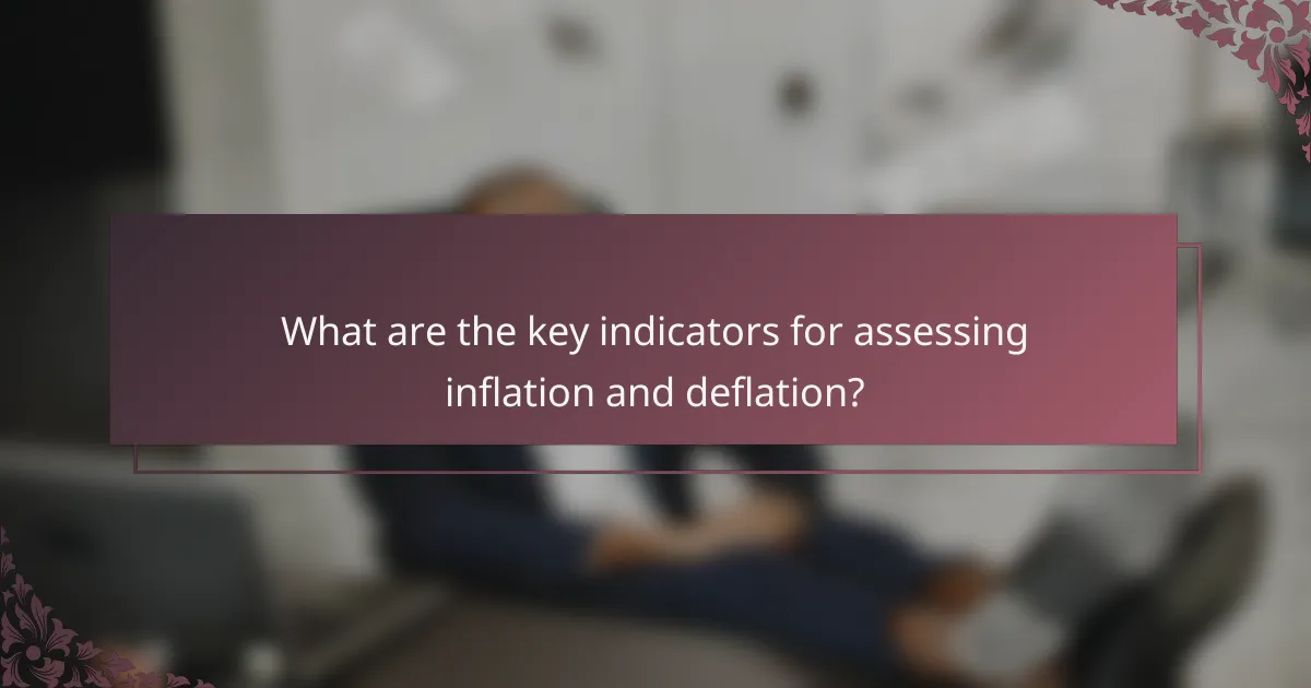 What are the key indicators for assessing inflation and deflation?