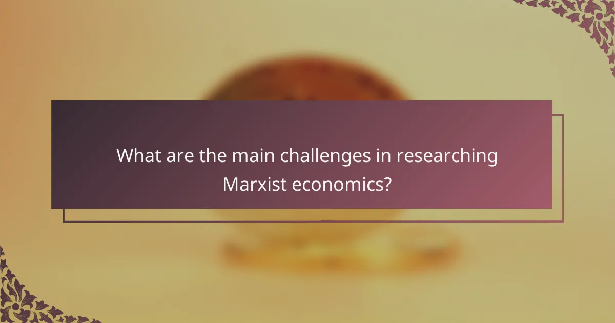What are the main challenges in researching Marxist economics?