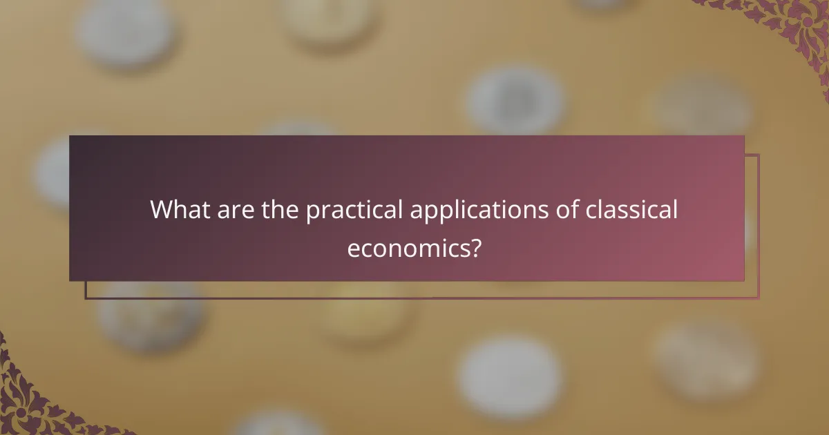 What are the practical applications of classical economics?