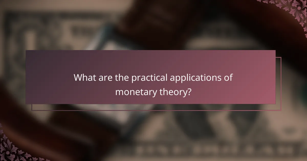 What are the practical applications of monetary theory?