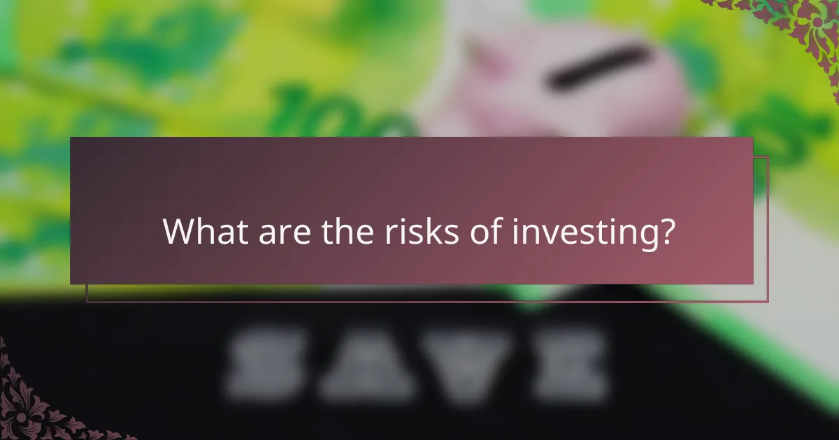 What are the risks of investing?