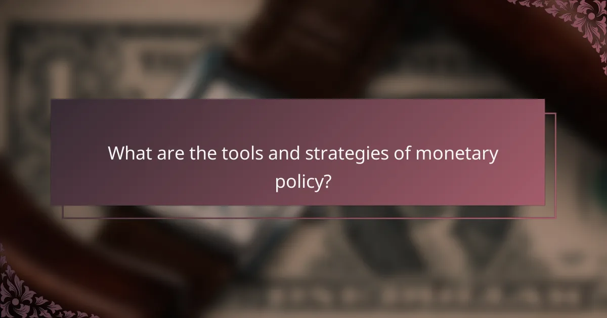 What are the tools and strategies of monetary policy?