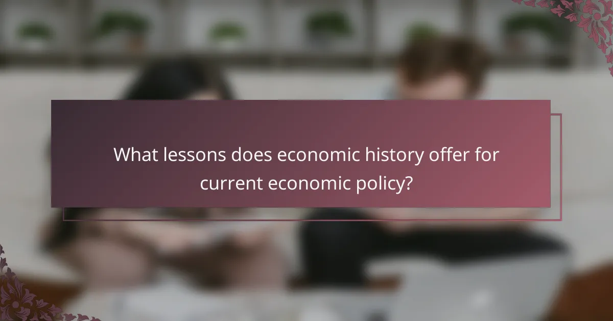 What lessons does economic history offer for current economic policy?