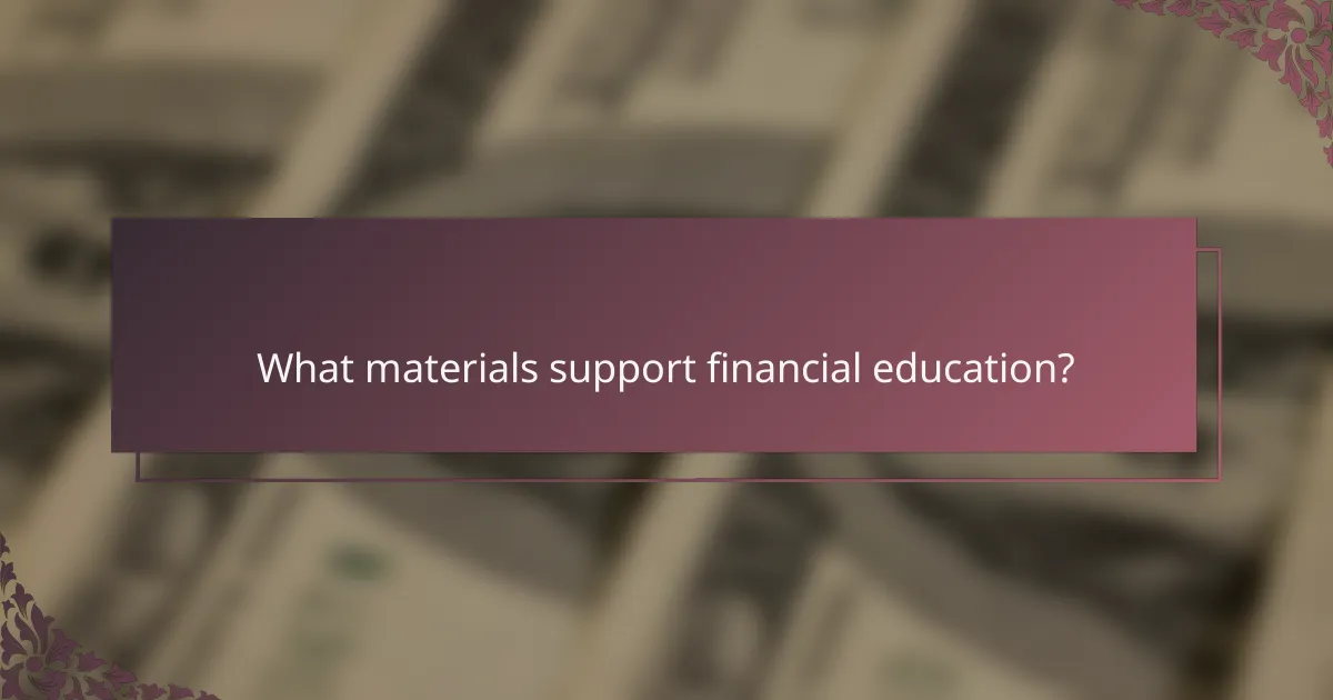 What materials support financial education?